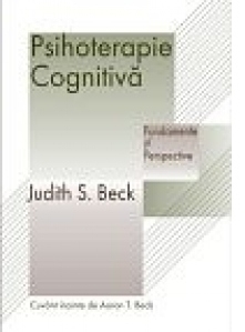 PSIHOTERAPIE COGNITIVA - FUNDAMENTE SI PERSPECTIVE