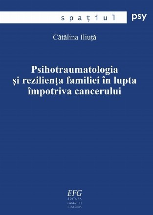 Psihotraumatologia şi rezilienţa familiei în lupta împotriva cancerului