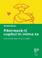 Păstrează ţi copilul în inima