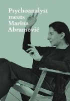 Psychoanalyst Meets Marina Abramovic