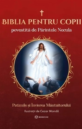 Pătimirea, Moartea, Învierea, Înălţarea la Cer şi Aşezarea de-a dreapta Tatălui - Vol. 3 (Set of:Biblia pentru copiiVol. 3)