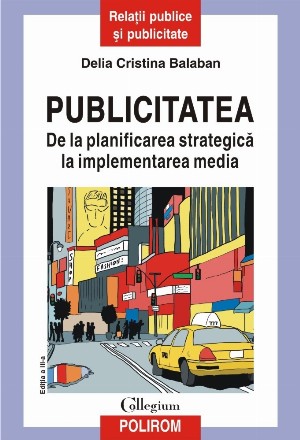 Publicitatea De la planificarea strategică la implementarea media (ediția a III-a revăzută și adăugită)