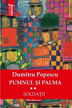 Pumnul si palma. Soldatii. Volumul II