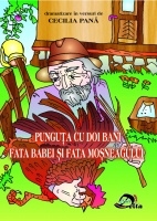 Punguta cu doi bani / Fata babei si fata mosneagului