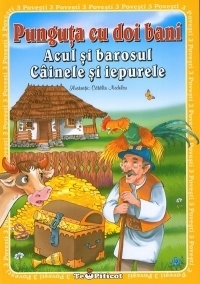 Punguta cu doi bani - Acul si barosul - Cainele si iepurele