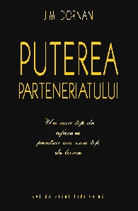 Puterea parteneriatului. Un nou tip de afacere pentru un nou tip de lume