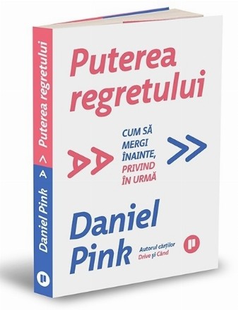 Puterea regretului : cum să mergem înainte, privind înapoi