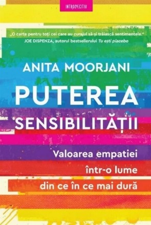 Puterea sensibilităţii : valoarea empatiei într-o lume din ce în ce mai dură