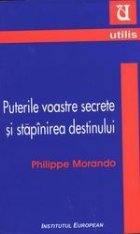 Puterile voastre secrete si stapanirea destinului