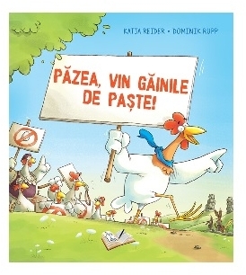 Păzea, vin găinile de Paşte!