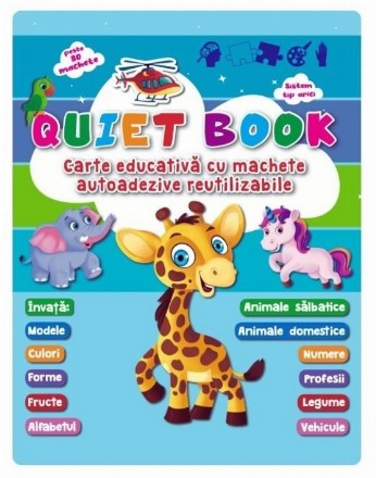 Quiet book : carte educativă cu machete autoadezive reutilizabile