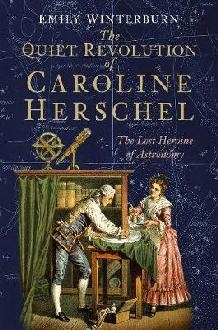 Quiet Revolution of Caroline Herschel