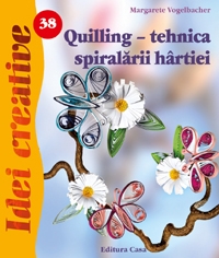 Quilling - tehnica spiralarii hartiei - Idei Creative 38