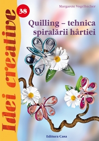 Quilling - tehnica spiralarii hartiei (editia a III-a) - Idei Creative 38