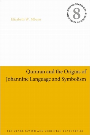 Qumran and the Origins of Johannine Language and Symbolism