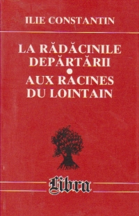 La radacinile departarii/ Aux racines du lointain