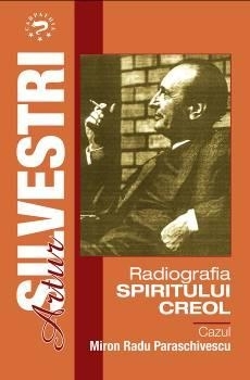 Radiografia spiritului creol. Cazul Miron Radu Paraschivescu