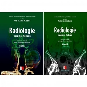 Radiologie - Imagistica medicala. Indrumator de studiu pentru pregatirea in specialitate. Volumele I si II