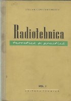 Radiotehnica - teoretica si practica (Vol. I)