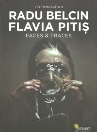 Radu Belcin. Flavia Pitis - Faces and Traces