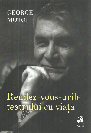 Randez-vous-urile teatrului cu viaţa : însemnările unui actor