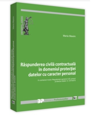 Raspunderea civila contractuala in domeniul protectiei datelor cu caracter personal in contextul noului Regulament general (UE) privind protectia datelor nr. 2016/679