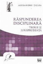 Raspunderea disciplinara - Teorie si jurisprudenta