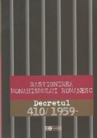 Rastignirea monahismului romanesc - Decretul 410/1959