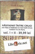 RASTIGNIT INTRE CRUCI Sau viata