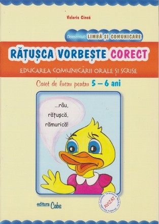 RATUSCA VORBESTE CORECT - educarea comunicarii orale si scrise - caiet de lucru pentru 5-6 ani