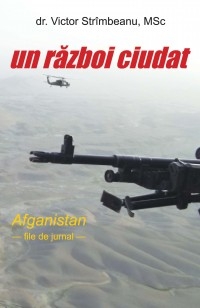 Un razboi ciudat. Afganistan