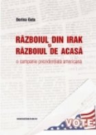 Razboiul din Irak si razboiul de acasa - o campanie prezidentiala americana