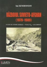 Razboiul sovieto-afghan (1979-1989). Studiu de istorie verbala. Perceptii. Documente