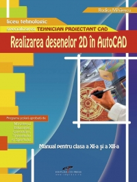 Realizarea desenelor 2D in AutoCAD - clasa a XI-a si XII-a (filiera tehnologica, profil tehnic)