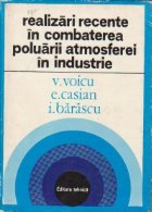 Realizari recente in combaterea poluarii atmosferei in industrie