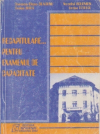 Recapitulare... pentru examenul de capacitate