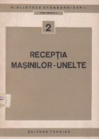 Receptia masinilor-unelte