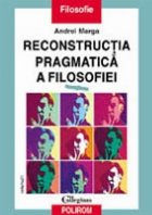 Reconstructia pragmatica a filosofiei (vol.I)