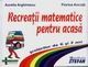 Recreatii matematice pentru acasa pentru 6 si 7 ani