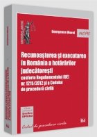 Recunoasterea si executarea in Romania a hotararilor judecatoresti conform Regulamentului (UE) nr. 1215 si a C