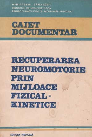 Recuperarea neuromotorie prin mijloace fizical-kinetice, Partea a III-a - caiet Documentar