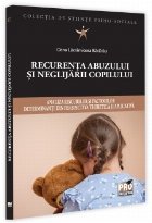 Recurenţa abuzului şi neglijării copilului : analiza riscurilor şi factorilor determinanţi din perspectiv