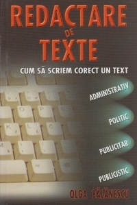 Redactare de texte - cum sa scriem corect un text administrativ, politic, publicitar, publicistic