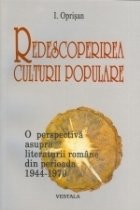 Redescoperirea culturii populare - O perspectiva asupra literaturii romane din perioada 1944-1970