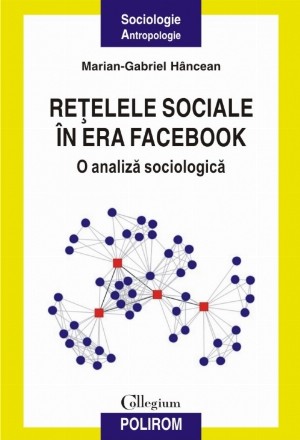 Reţelele sociale în era Facebook. O analiză sociologică