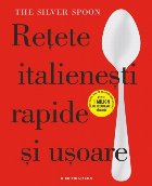 Rețete italienești rapide și ușoare. The Silver Spoon