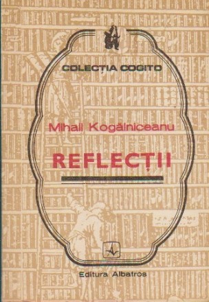 Reflectii - Mihail Kogalniceanu