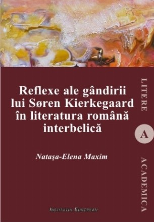 Reflexe ale gandirii lui Soren Kierkegaard in literatura romana interbelica