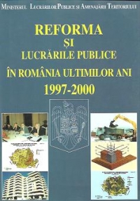 Reforma si lucrarile publice in Romania ultimilor ani, 1997-2000