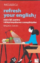 Refresh your English. Exercitii pentru reimprospatarea cunostintelor